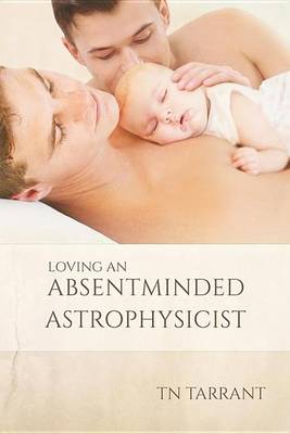 Book cover for Loving an Absentminded Astrophysicist