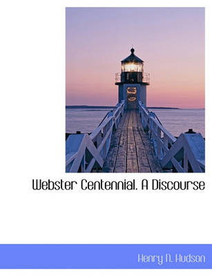 Book cover for Webster Centennial. a Discourse