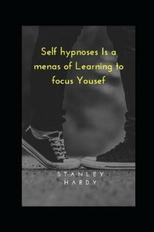 Cover of Self hypnoses Is a means of Learning to focus Yousef