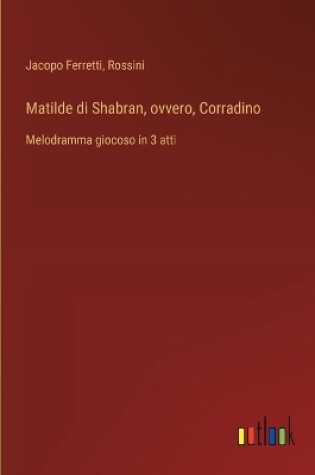 Cover of Matilde di Shabran, ovvero, Corradino