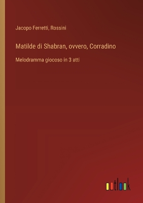 Book cover for Matilde di Shabran, ovvero, Corradino