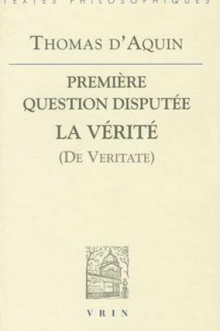 Cover of Thomas d'Aquin: Premiere Question Disputee Sur La Verite