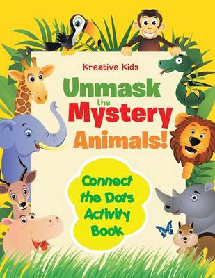 Book cover for Unmask the Mystery Animals! Connect the Dots Activity Book