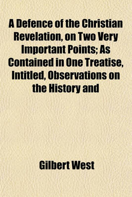 Book cover for A Defence of the Christian Revelation, on Two Very Important Points; As Contained in One Treatise, Intitled, Observations on the History and