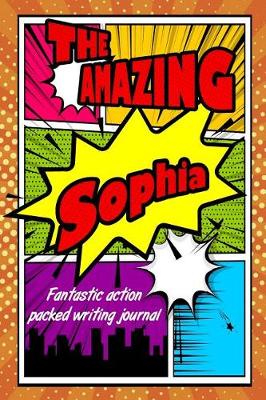 Book cover for The Amazing Sophia Fantastic Action Packed Writing Journal