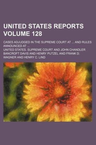 Cover of United States Reports; Cases Adjudged in the Supreme Court at and Rules Announced at Volume 128