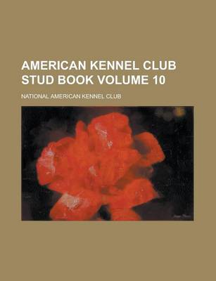 Book cover for American Kennel Club Stud Book Volume 10