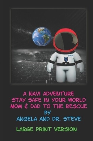 Cover of A Navi Adventure Stay Safe in Your World Mom & Dad to the Rescue - Large Print Version