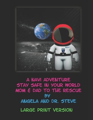 Book cover for A Navi Adventure Stay Safe in Your World Mom & Dad to the Rescue - Large Print Version