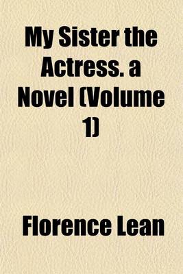 Book cover for My Sister the Actress. a Novel (Volume 1)