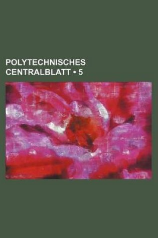 Cover of Polytechnisches Centralblatt (5 )