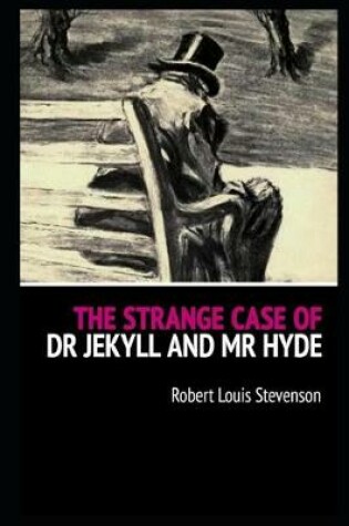 Cover of The Strange Case Of Dr. Jekyll And Mr. Hyde By Robert Louis Stevenson "Unabridged & Annotated Classic Edition"