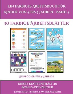 Cover of Lehrbücher für 5-Jährige (Ein farbiges Arbeitsbuch für Kinder von 4 bis 5 Jahren - Band 4)