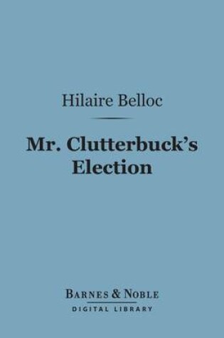 Cover of Mr. Clutterbuck's Election (Barnes & Noble Digital Library)