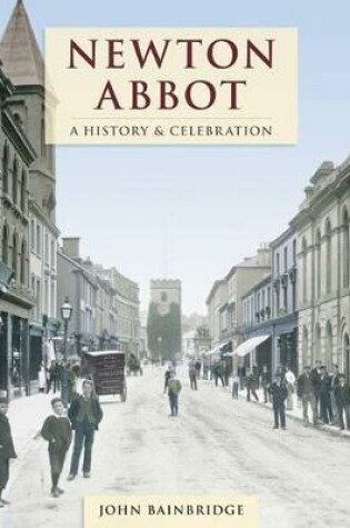Cover of Newton Abbot - A History And Celebration