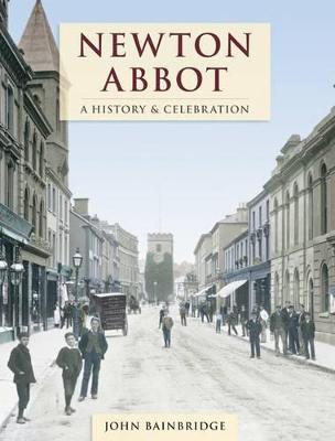 Book cover for Newton Abbot - A History And Celebration