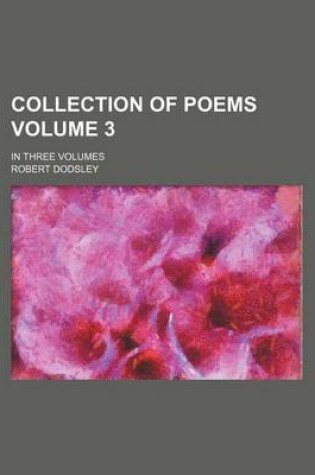 Cover of Collection of Poems Volume 3; In Three Volumes