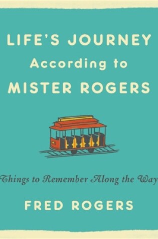 Life's Journeys According to Mister Rogers (Revised)