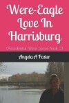 Book cover for Were-Eagle Love In Harrisburg