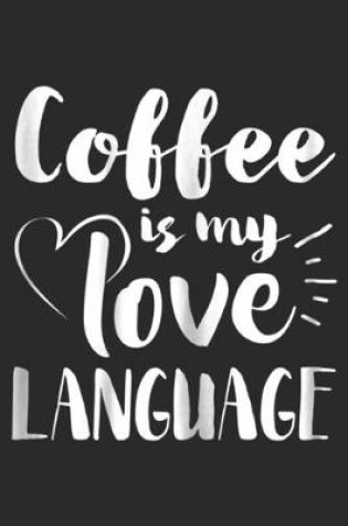 Cover of Coffee Is My Love Language