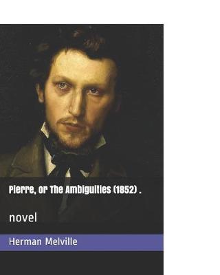 Book cover for Pierre, or The Ambiguities (1852)