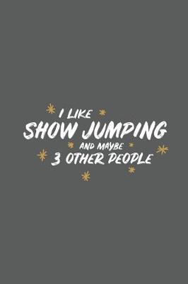 Book cover for I Like Show Jumping and Maybe 3 Other People