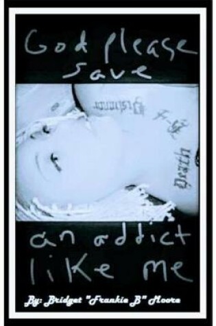 Cover of God please save an addict like me