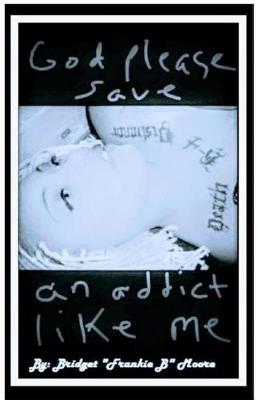 Book cover for God please save an addict like me