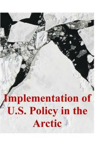 Cover of Implementation of U.S. Policy in the Arctic