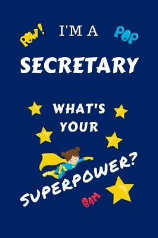 Cover of I'm A Secretary What's Your Superpower?