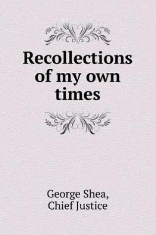 Cover of Recollections of my own times