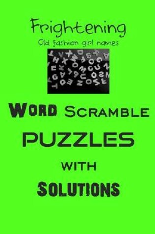 Cover of Frightening Old fashion girl names Word Scramble puzzles with Solutions