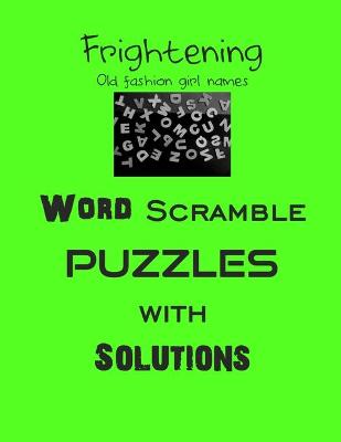 Book cover for Frightening Old fashion girl names Word Scramble puzzles with Solutions