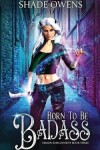 Book cover for Born to be Badass