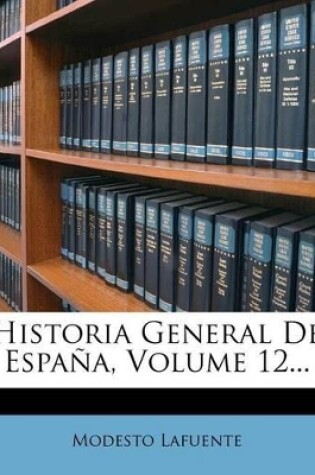 Cover of Historia General De España, Volume 12...