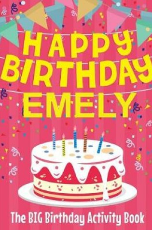 Cover of Happy Birthday Emely - The Big Birthday Activity Book