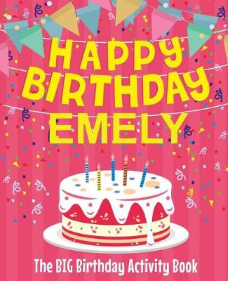 Book cover for Happy Birthday Emely - The Big Birthday Activity Book