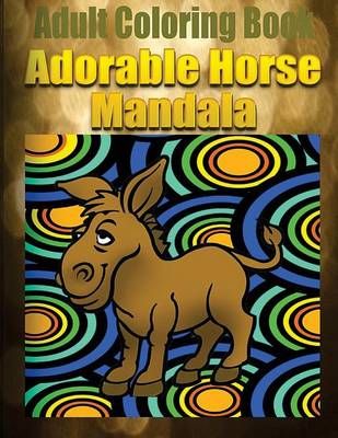 Book cover for Adult Coloring Book: Adorable Horse Mandala