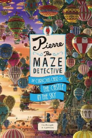 Cover of Pierre The Maze Detective: The Curious Case of the Castle in the Sky
