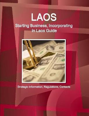 Book cover for Laos: Starting Business, Incorporating in Laos Guide: Strategic Information, Regulations, Contacts