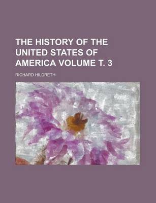 Book cover for The History of the United States of America (Volume 3, Set 7)