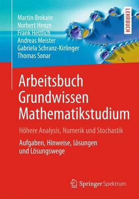 Book cover for Arbeitsbuch Grundwissen Mathematikstudium - Hoehere Analysis, Numerik Und Stochastik