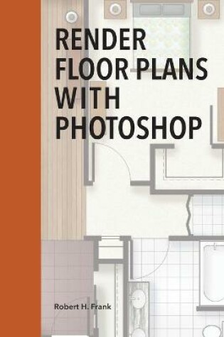 Cover of Render Floor Plans with Photoshop