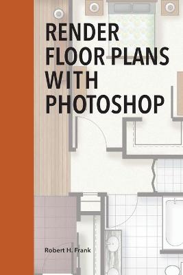 Book cover for Render Floor Plans with Photoshop