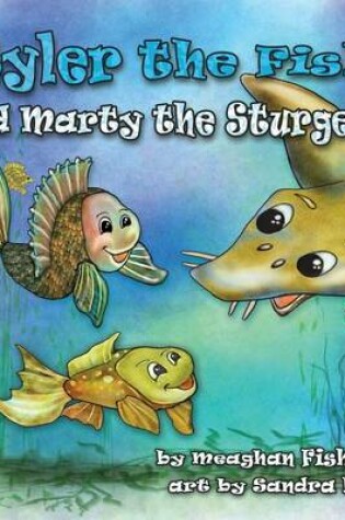 Cover of Tyler the Fish and Marty the Sturgeon