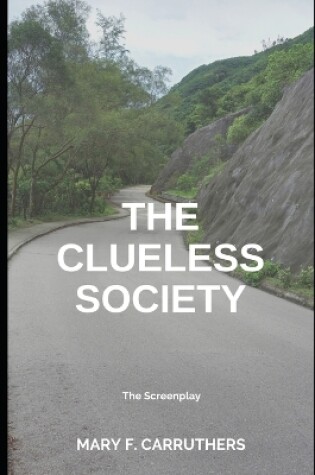 Cover of The Clueless Society - A Screenplay