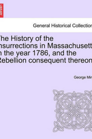 Cover of The History of the Insurrections in Massachusetts in the Year 1786, and the Rebellion Consequent Thereon.