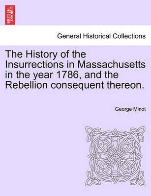 Book cover for The History of the Insurrections in Massachusetts in the Year 1786, and the Rebellion Consequent Thereon.