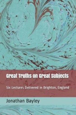 Cover of Great Truths on Great Subjects