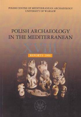 Book cover for Polish Archaeology in the Mediterranean XVIII, Reports 2006